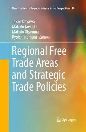 Ohkawa / Nomura / Tawada |  Regional Free Trade Areas and Strategic Trade Policies | Buch |  Sack Fachmedien