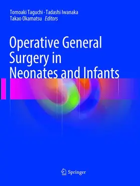 Taguchi / Okamatsu / Iwanaka |  Operative General Surgery in Neonates and Infants | Buch |  Sack Fachmedien