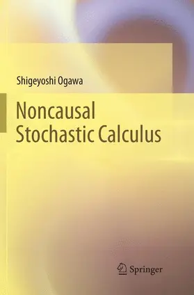 Ogawa | Noncausal Stochastic Calculus | Buch | 978-4-431-56825-4 | www2.sack.de
