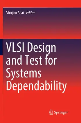 Asai |  VLSI Design and Test for Systems Dependability | Buch |  Sack Fachmedien