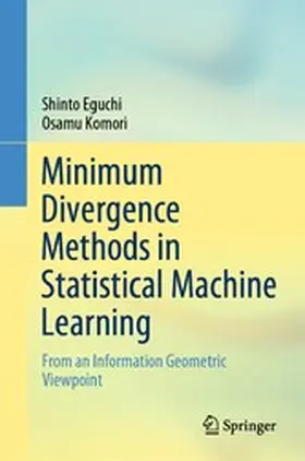 Eguchi / Komori | Minimum Divergence Methods in Statistical Machine Learning | E-Book | www2.sack.de