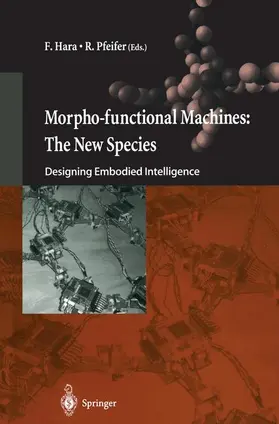Pfeifer / Hara |  Morpho-functional Machines: The New Species | Buch |  Sack Fachmedien
