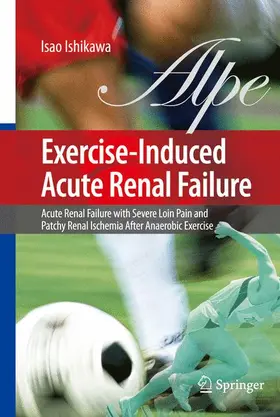 Ishikawa |  Exercise-Induced Acute Renal Failure | Buch |  Sack Fachmedien