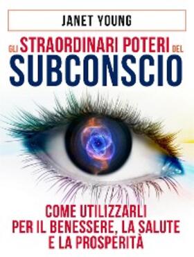Young |  Gli Straordinari Poteri del Subconscio - Come utilizzarli per il Benessere, la Salute e la Prosperità | eBook | Sack Fachmedien
