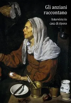 Berti. |  Gli anziani raccontano. Interviste in casa di riposo | eBook | Sack Fachmedien