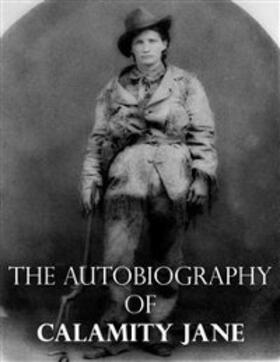 Jane |  The Autobiography of Calamity Jane | eBook | Sack Fachmedien