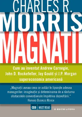Morris |  Magna¿ii. Cum au inventat Andrew Carnegie, John D. Rockefeller, Jay Gould ¿i J.P. Morgan supereconomia americana | eBook | Sack Fachmedien