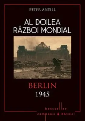 Antill |  Al Doilea Razboi Mondial - 10 - Berlin 1945 | eBook | Sack Fachmedien