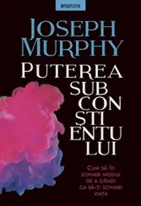 Murphy |  Puterea subcon¿tientului. Cum sa î¿i schimbi modul de a gândi | eBook | Sack Fachmedien