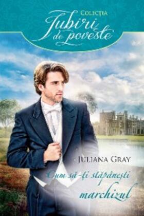 Gray |  Cum sa-ti stapanesti marchizul | eBook | Sack Fachmedien