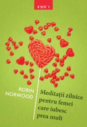 Norwood |  Meditatii Zilnice Pentru Femei Care Iubesc Prea Mult | eBook | Sack Fachmedien
