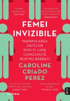 Criado Perez |  FEMEI INVIZIBILE - Manipularea datelor intr-o lume conceputa pentru barbati | eBook | Sack Fachmedien