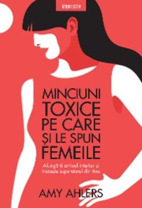 Ahlers |  Minciuni Toxice Pe Care Si Le Spun Femeile | eBook | Sack Fachmedien