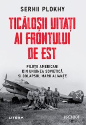 Plokhy |  Ticalo¿ii Uita¿i Ai Frontului De Est | eBook | Sack Fachmedien