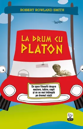 Smith |  La drum cu Platon. Ce spun filosofii despre na¿tere, iubire, copii ¿i ce se mai întâmpla pe drumul vie¿ii | eBook | Sack Fachmedien