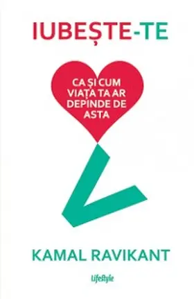 Ravikant |  Iubeste-te ca si cum viata ta ar depinde de asta | eBook | Sack Fachmedien