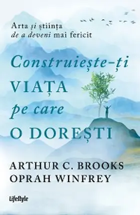 Brooks / Winfrey |  Construie¿te-¿i via¿a pe care o dore¿ti: arta ¿i ¿tiin¿a de a deveni mai fericit | eBook | Sack Fachmedien