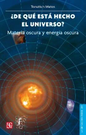 Matos |  ¿De qué está hecho el universo? Materia oscura y energía oscura | eBook | Sack Fachmedien
