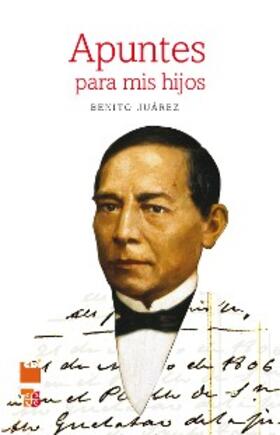 Juárez |  Apuntes para mis hijos | eBook | Sack Fachmedien