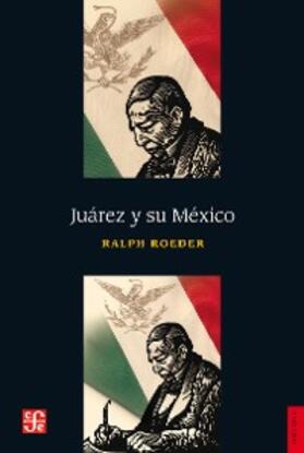 Roeder |  Juárez y su México | eBook | Sack Fachmedien