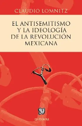 Lomnitz / Zamudio |  El antisemitismo y la ideología de la Revolución mexicana | eBook | Sack Fachmedien