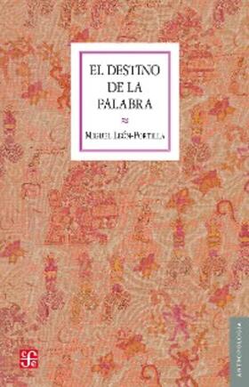 León-Portilla |  El destino de la palabra | eBook | Sack Fachmedien