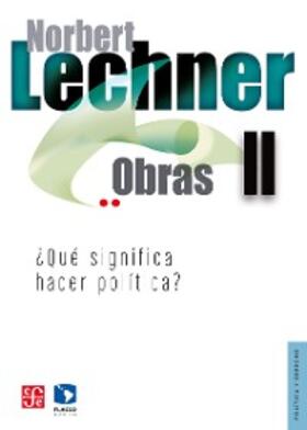 Lechner |  Obras II. ¿Qué significa hacer política? | eBook | Sack Fachmedien