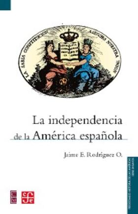 Rodríguez O. / Abelardo Camacho / Hernández Chávez |  La independencia de la América española | eBook | Sack Fachmedien