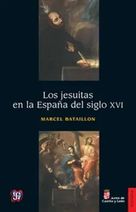 Bataillon |  Los jesuitas en la España del siglo XVI | eBook | Sack Fachmedien