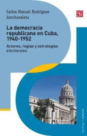 Rodríguez Arechavaleta |  La democracia republicana en Cuba 1940-1952 | eBook | Sack Fachmedien