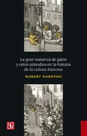 Darnton |  La gran matanza de gatos y otros episodios en la historia de la cultura francesa | eBook | Sack Fachmedien