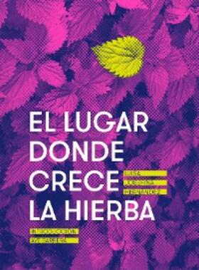 Hernández |  El lugar donde crece la hierba | eBook | Sack Fachmedien