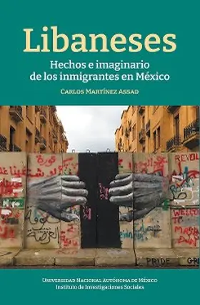 Martínez Assad |  Libaneses: hechos e imaginarios de los inmigrantes en México | eBook | Sack Fachmedien
