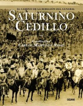 Martínez Assad |  El camino de la rebelión del general Saturnino Cedillo | eBook | Sack Fachmedien