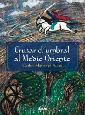 Martínez Assad |  Cruzar el umbral al Medio Oriente | eBook | Sack Fachmedien
