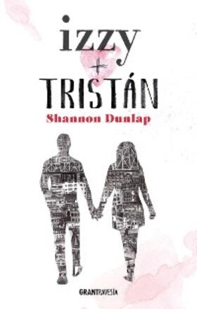 Dunlap |  Izzy + Tristán | eBook | Sack Fachmedien