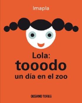Imapla |  Lola: tooodo un día en el zoo | eBook | Sack Fachmedien