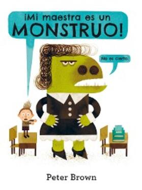 Brown |  ¡Mi maestra es un monstruo! | eBook | Sack Fachmedien