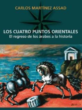 Martínez Assad |  Los cuatro puntos orientales | eBook | Sack Fachmedien