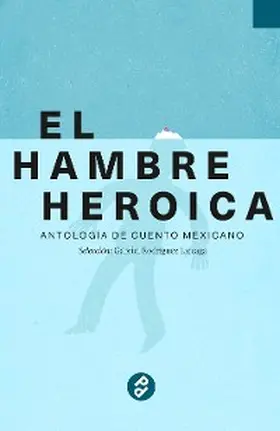 Liceaga |  El hambre heroica | eBook | Sack Fachmedien