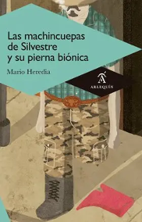Heredia |  Las machincuepas de Silvestre y su pierna biónica | eBook | Sack Fachmedien