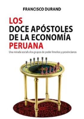Durand |  Los doce apóstoles de la economía peruana | eBook | Sack Fachmedien