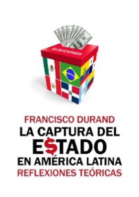 Durand |  La captura del Estado en América Latina | eBook | Sack Fachmedien
