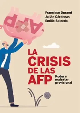 Durand / Cárdenas / Salcedo |  La crisis de las AFP: poder y malestar previsional | eBook | Sack Fachmedien