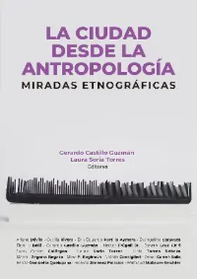 Castillo Guzmán / Soria Torres |  La ciudad desde la antropología: miradas etnográficas | eBook | Sack Fachmedien