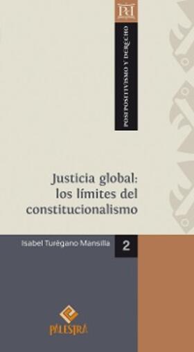 Turegano |  Justicia global: los límites del constitucionalismo | eBook | Sack Fachmedien