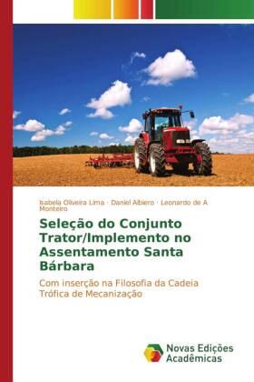 Oliveira Lima / Albiero / de A Monteiro |  Seleção do Conjunto Trator/Implemento no Assentamento Santa Bárbara | Buch |  Sack Fachmedien
