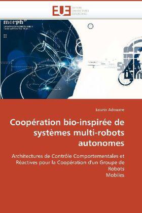 Adouane-L |  Coopération Bio-Inspirée de Systèmes Multi-Robots Autonomes | Buch |  Sack Fachmedien