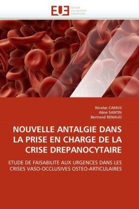 Camus / Santin / Renaud |  NOUVELLE ANTALGIE DANS LA PRISE EN CHARGE DE LA CRISE DREPANOCYTAIRE | Buch |  Sack Fachmedien