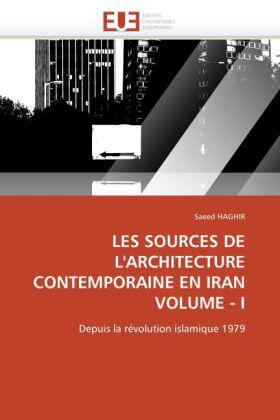 Haghir-S |  Les Sources de l'Architecture Contemporaine En Iran Volume - I | Buch |  Sack Fachmedien